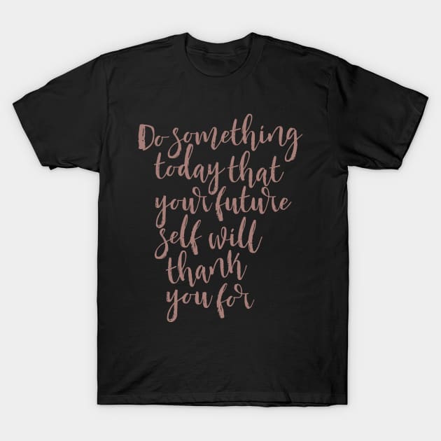 'Do Something Today' Education Shirt T-Shirt by ourwackyhome